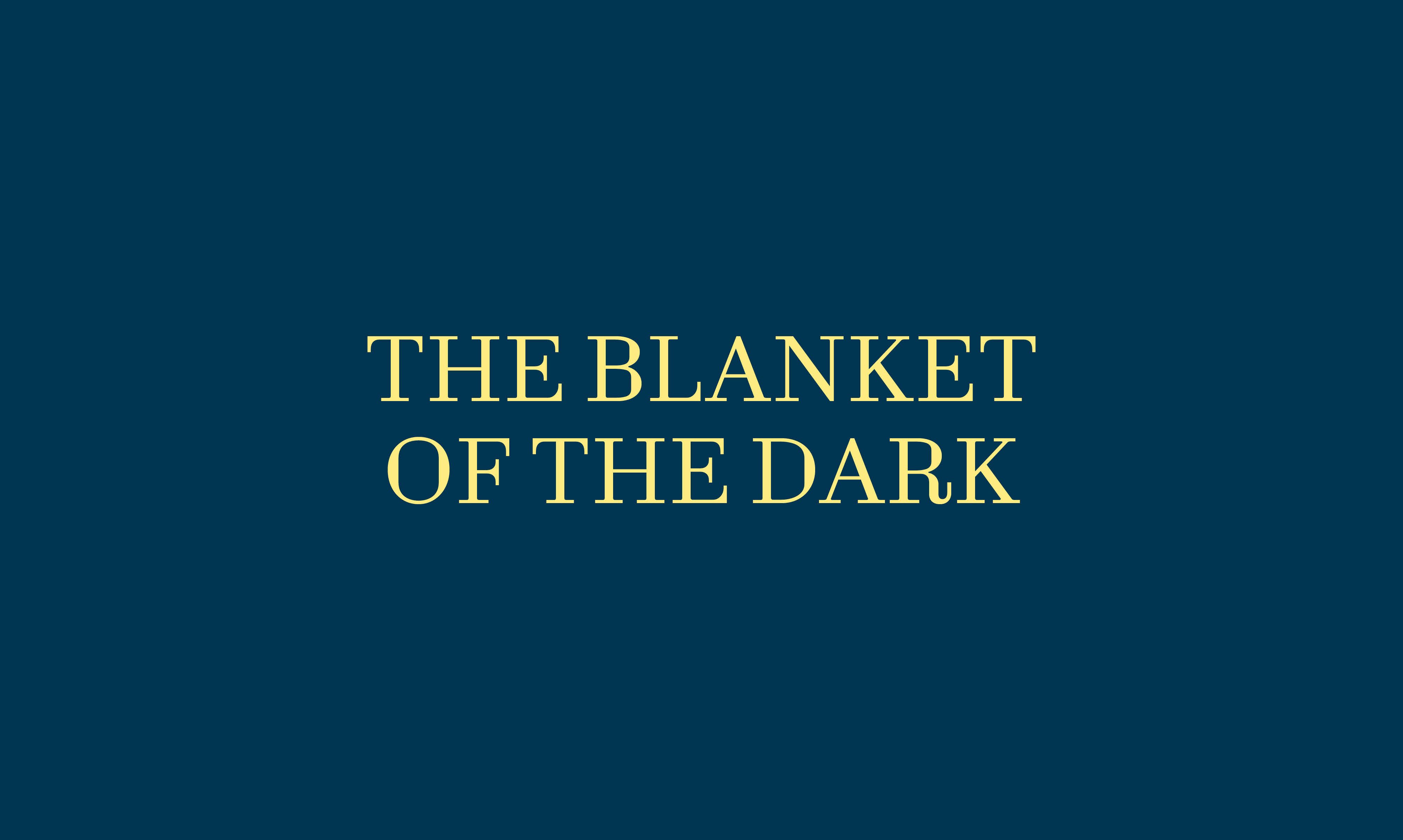 THE BLANKET OF THE DARK