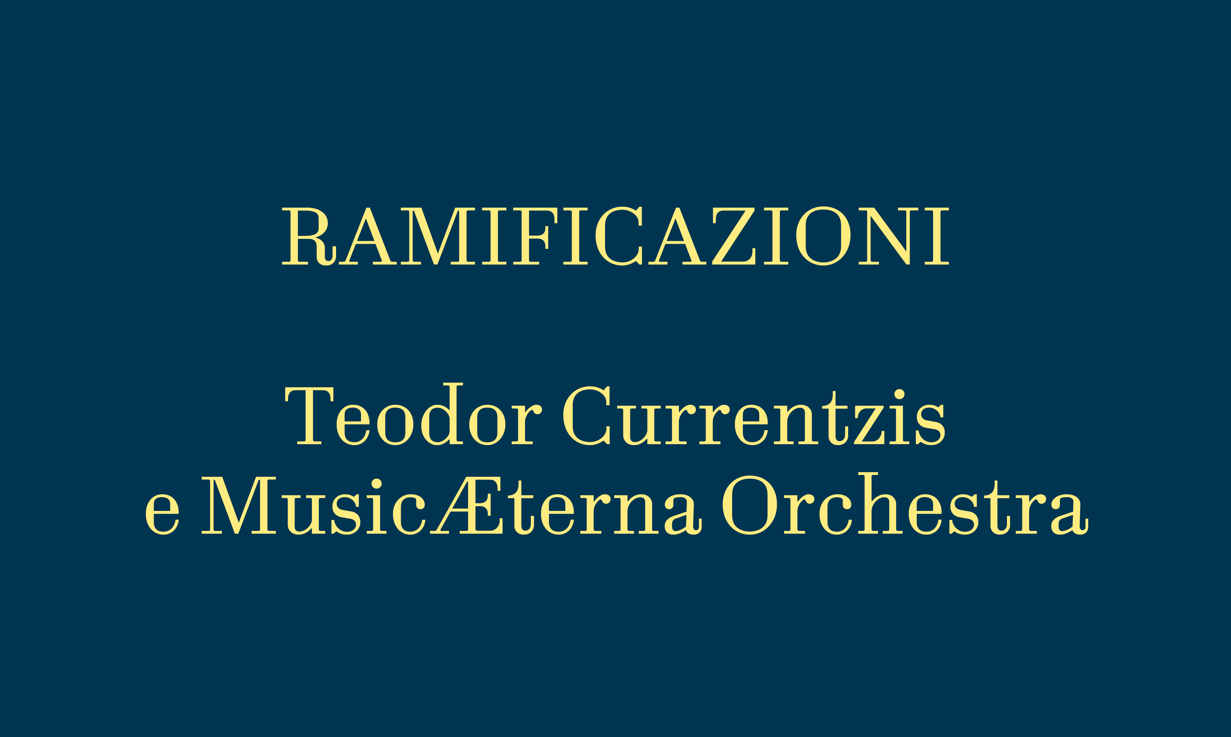 RAMIFICAZIONI  Teodor Currentzis, MusicÆterna Orchestra