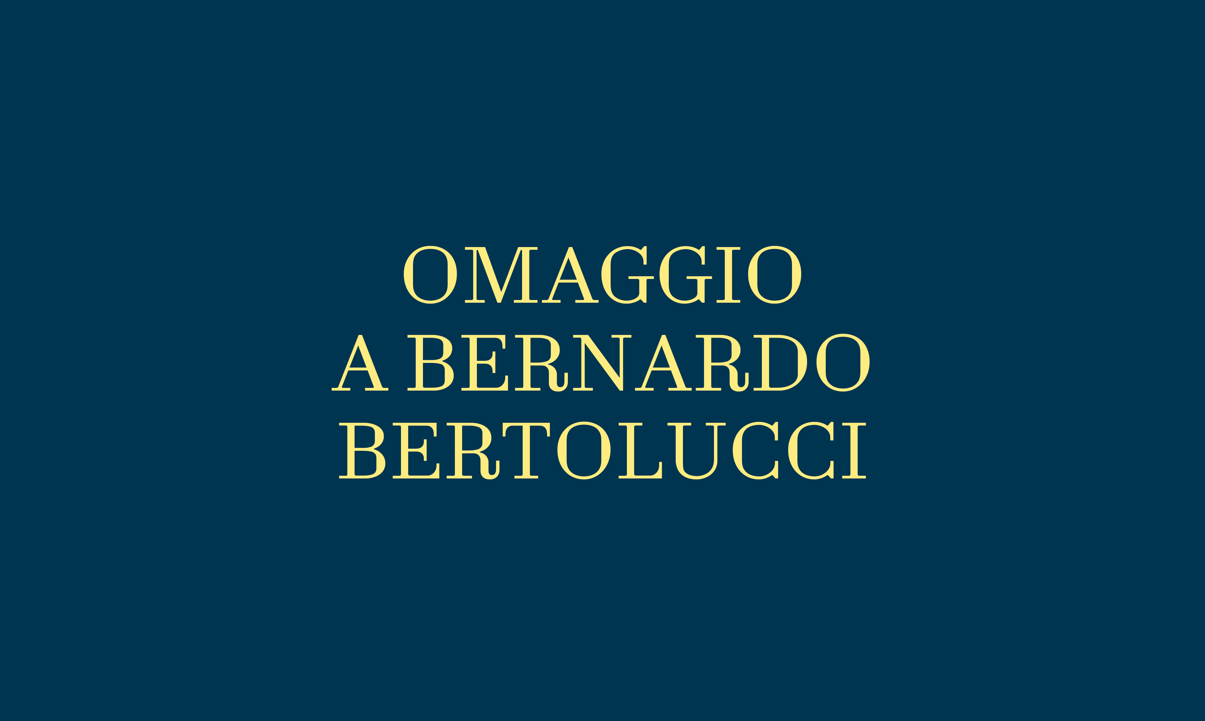 OMAGGIO A BERNARDO BERTOLUCCI