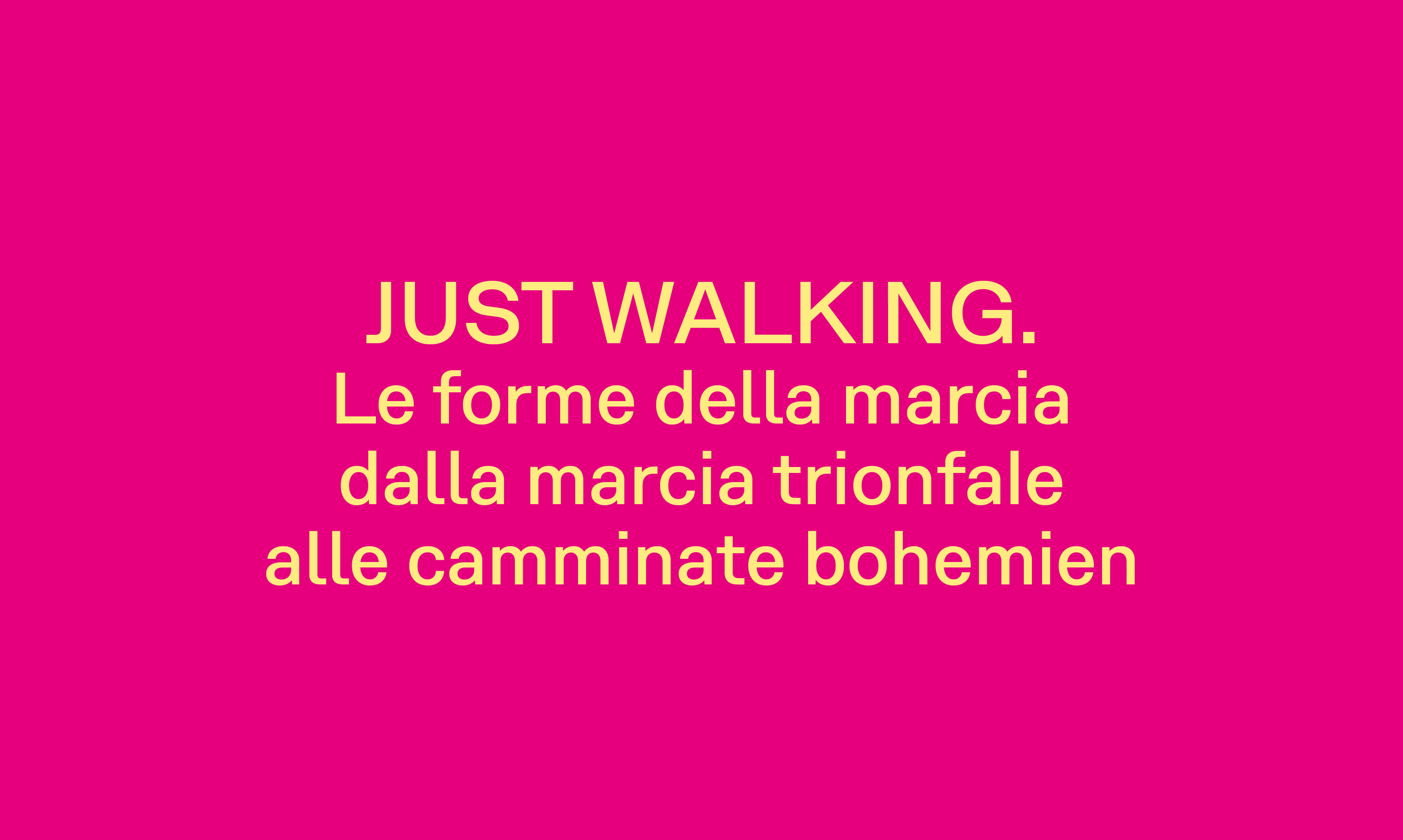 JUST WALKING. LE FORME DELLA MARCIA DALLA MARCIA TRIONFALE ALLE CAMMINATE BOHEMIEN