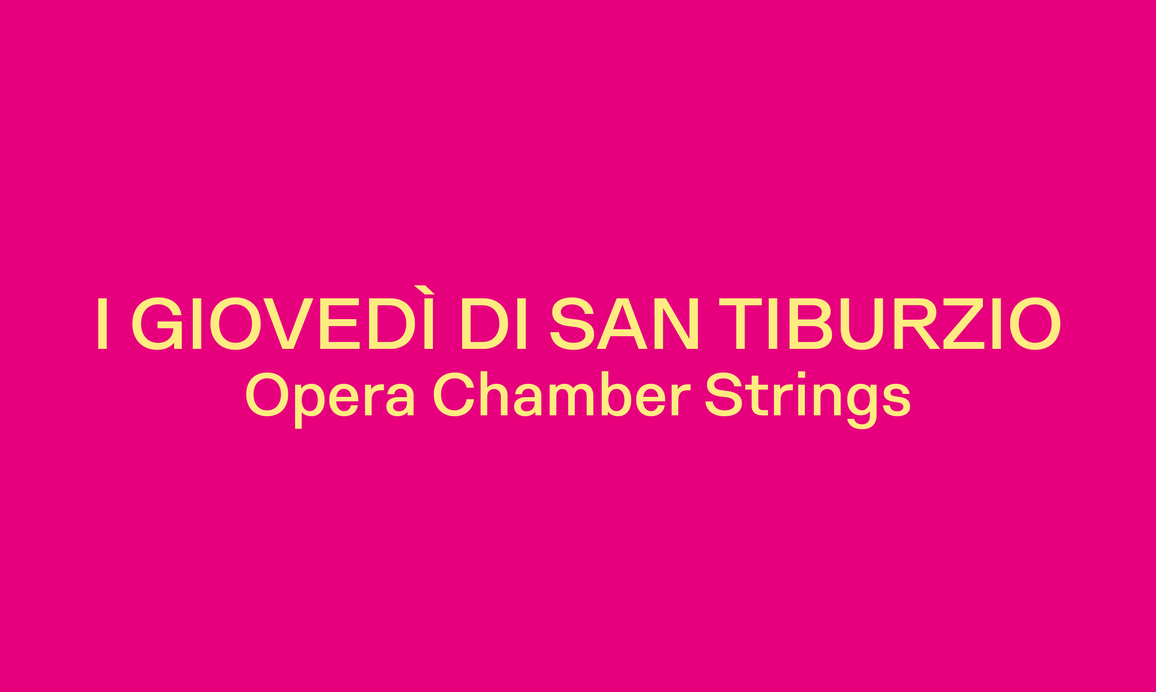 I GIOVEDÌ DI SAN TIBURZIO  OPERA CHAMBER STRINGS