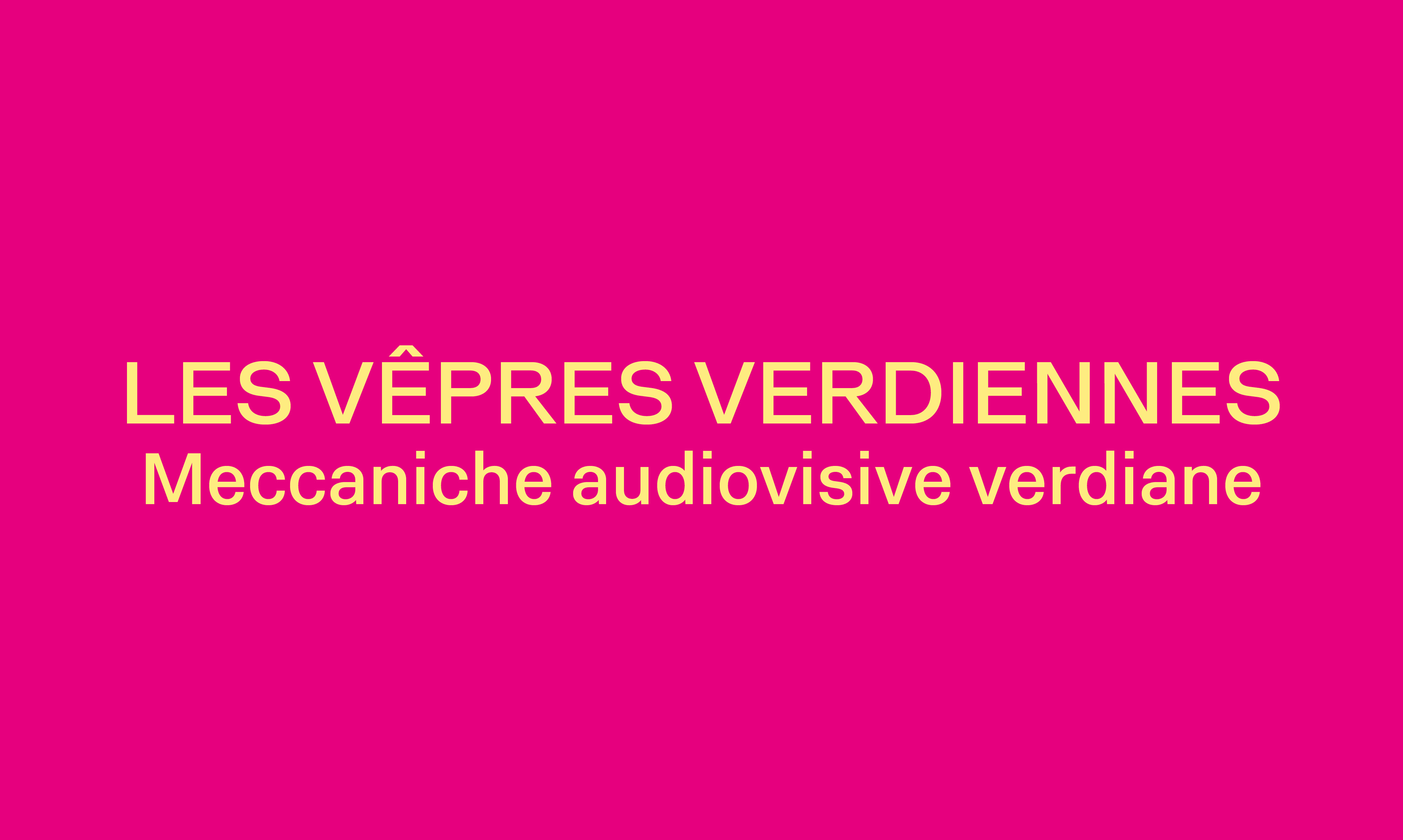 LES VÊPRES VERDIENNES  MECCANICHE AUDIOVISIVE VERDIANE