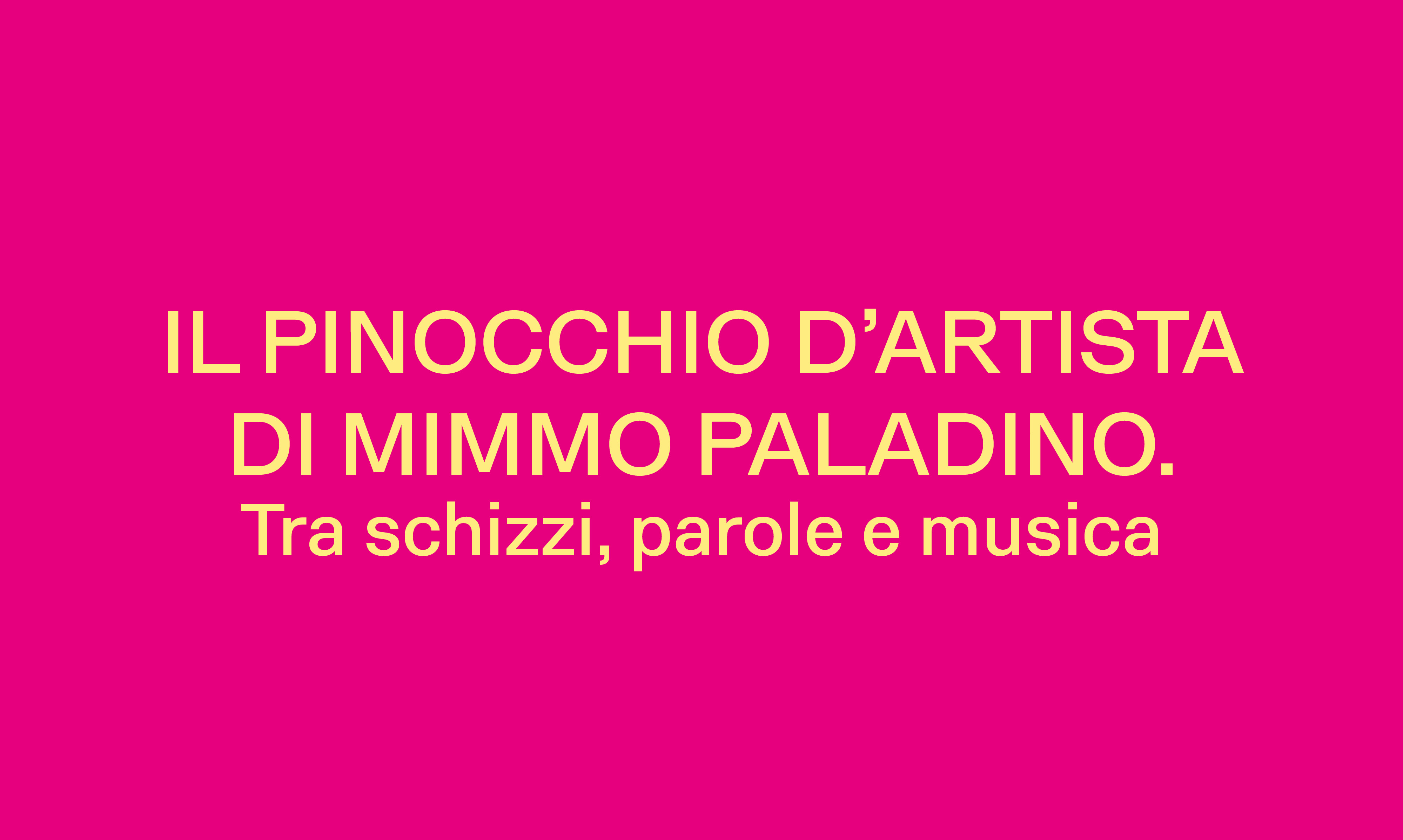 IL PINOCCHIO D’ARTISTA DI MIMMO PALADINO  TRA SCHIZZI, PAROLE E MUSICA