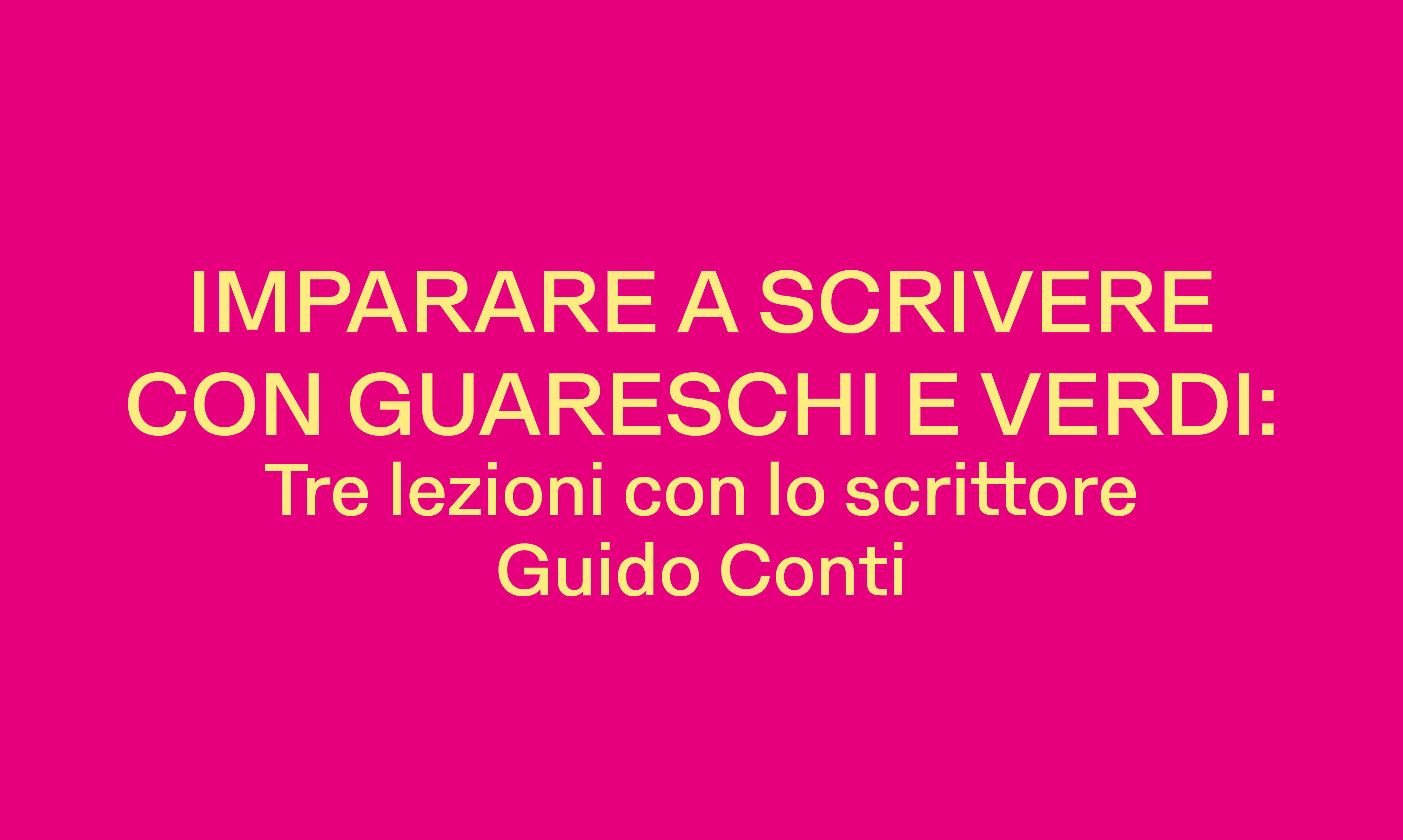 IMPARARE A SCRIVERE CON GUARESCHI E VERDI  TRE LEZIONI CON LO SCRITTORE GUIDO CONTI