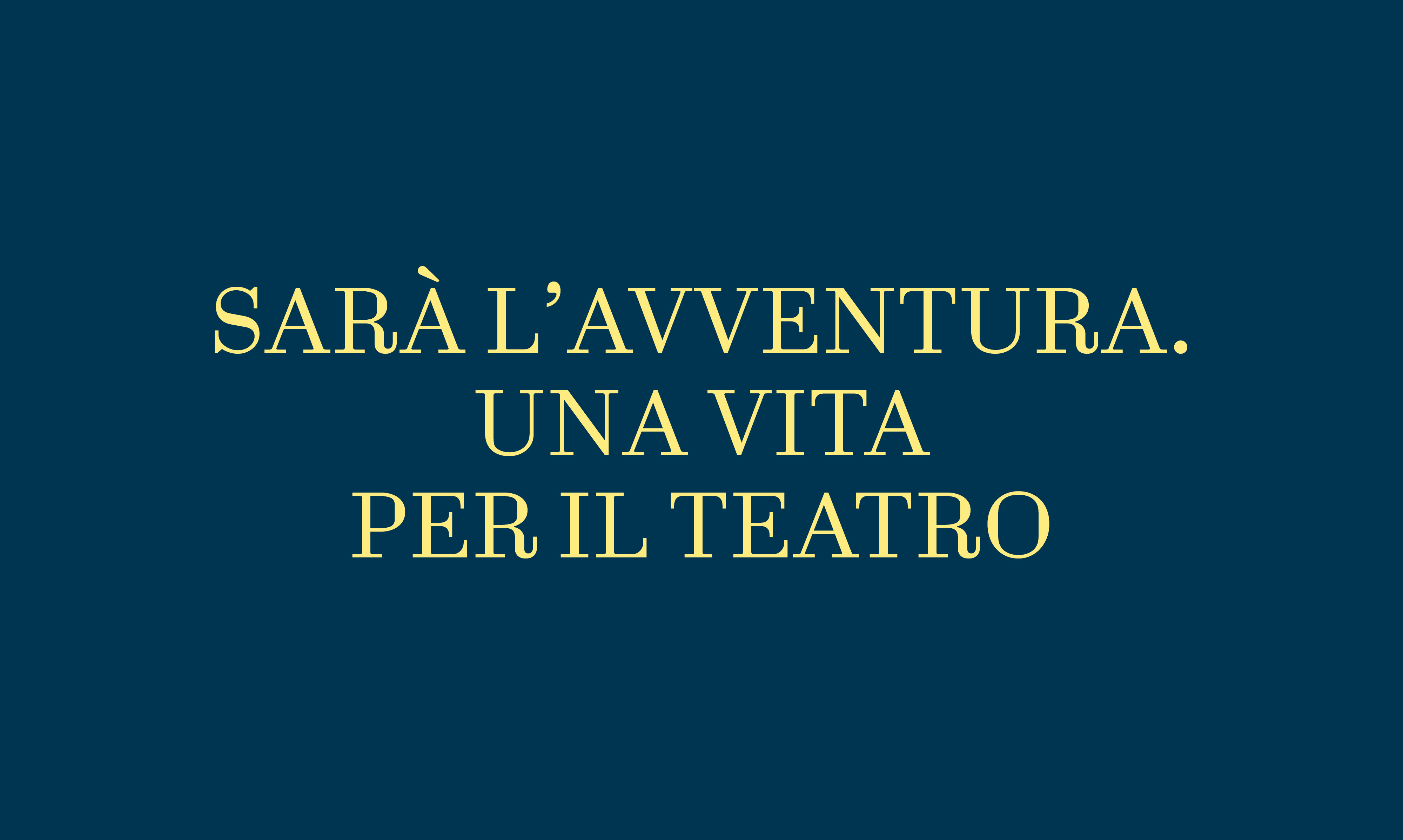 Sarà l’avventura  Una vita per il teatro